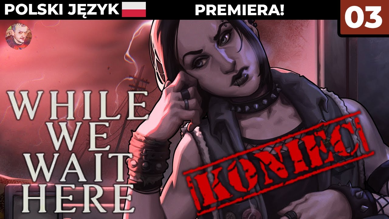 While We Wait Here PL #3 - Kilka plot twistów na koniec! - Gameplay PL
