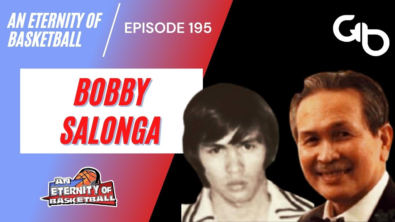 An Eternity of Baksetball Episode 195: Bobby Salonga