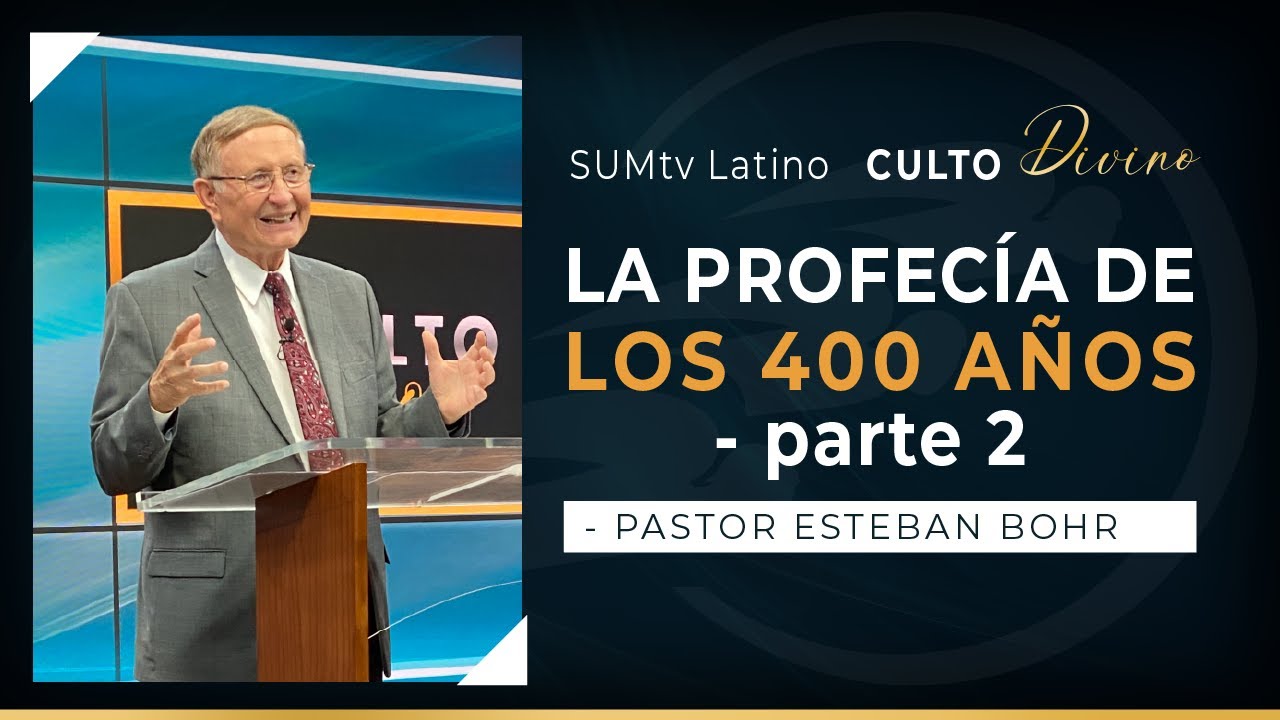 La profecía de los 400 años, parte 2 - Esteban Bohr || Culto Divino