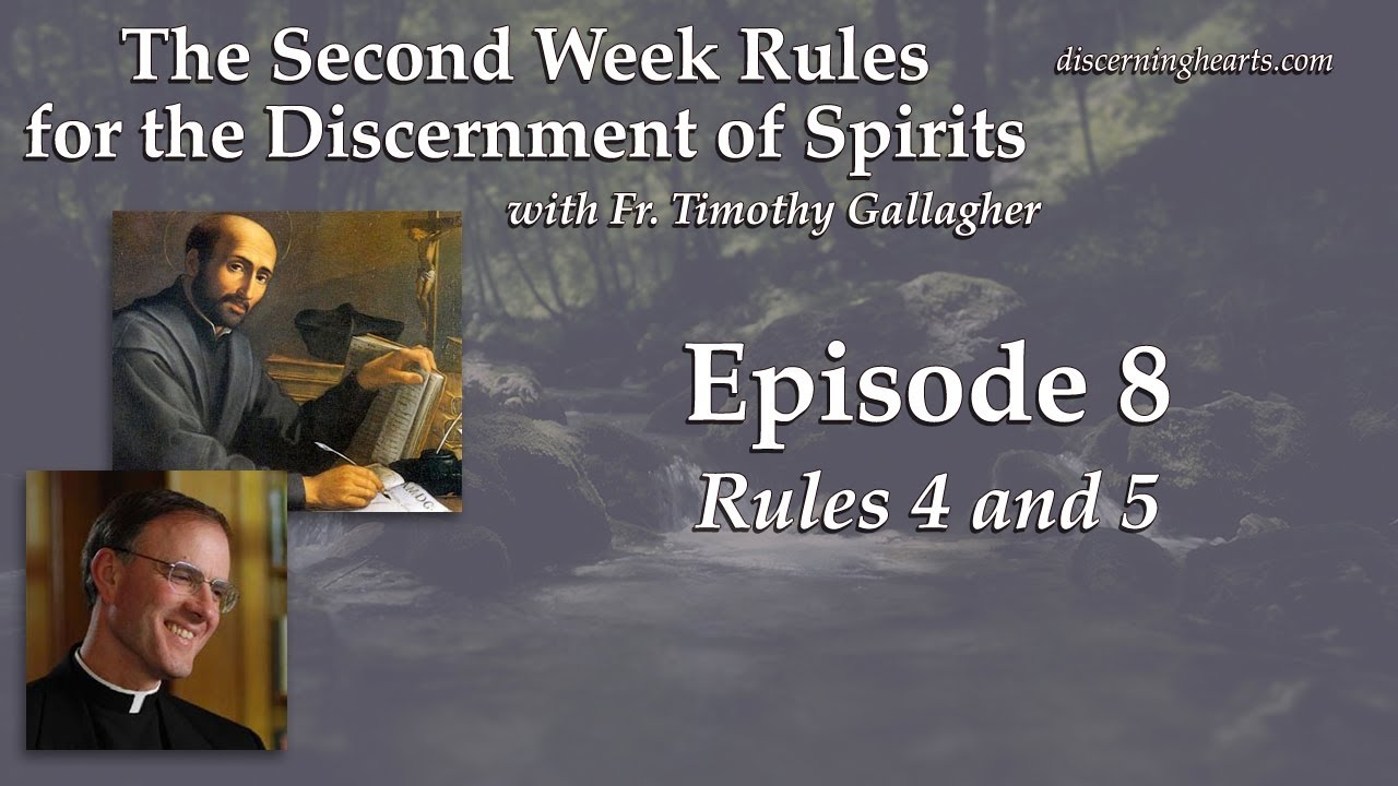 Rules 4 and 5 &ndash; The Second Week Rules for the Discernment of Spirits w/ Fr. Timothy Gallagher