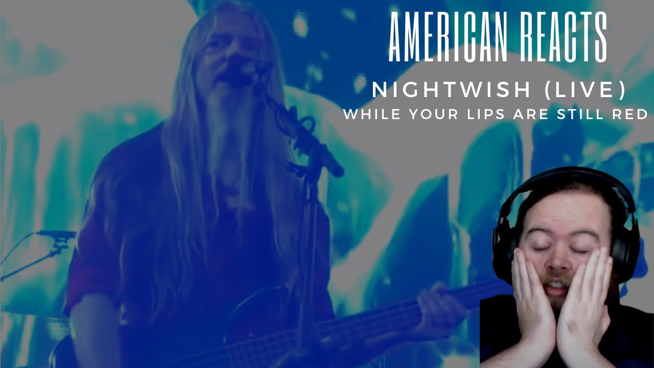 American Reacts To NIGHTWISH - While Your Lips Are Still Red (Live)