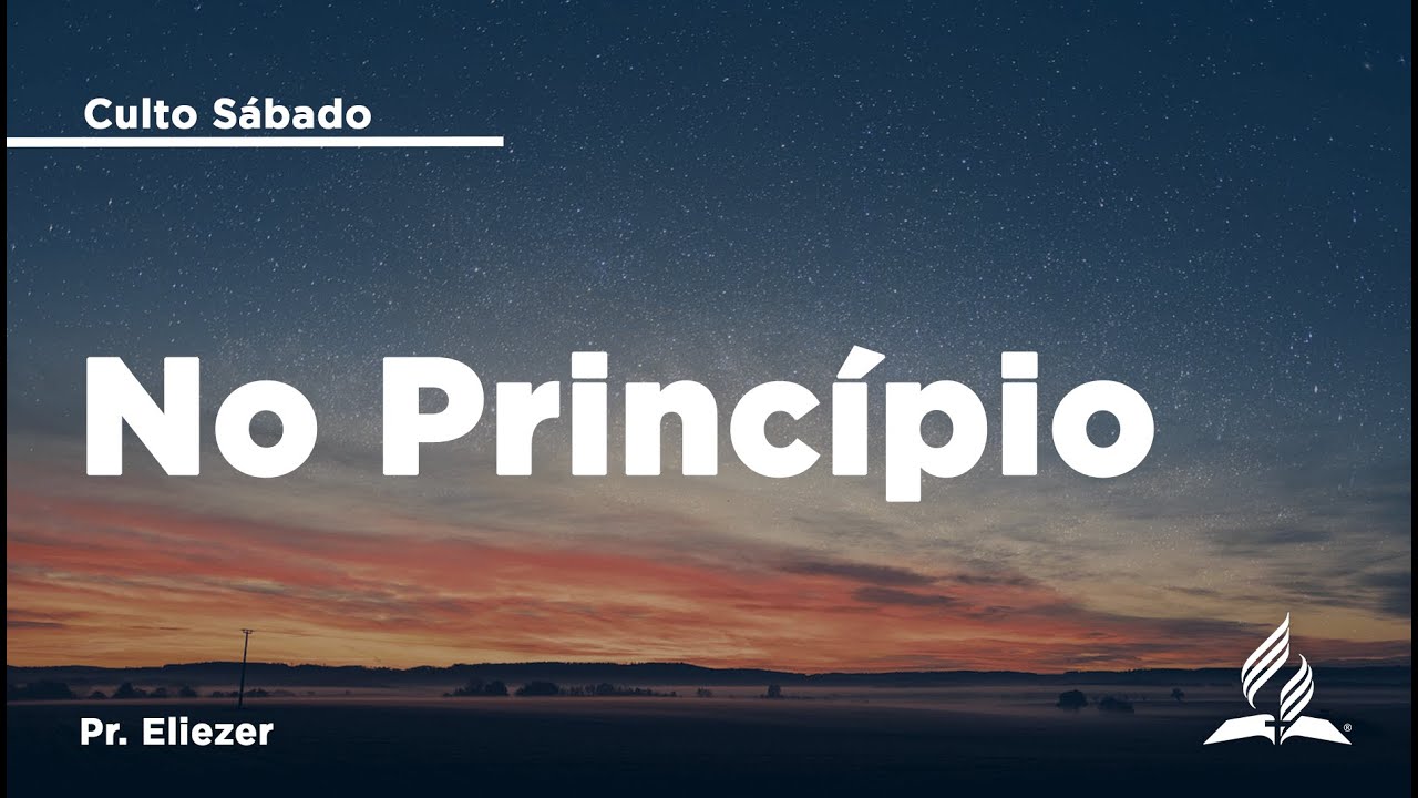 No Princípio | Pr. Eliezer | 07/02 | Culto de Sábado | IASD Bruxelas
