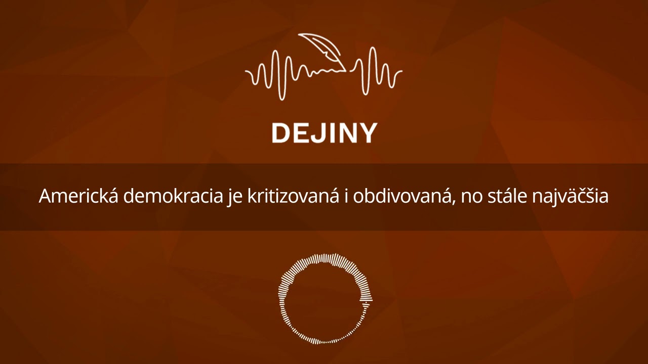 Americká demokracia je kritizovaná i obdivovaná, no stále najväčšia (podcast Dejiny)