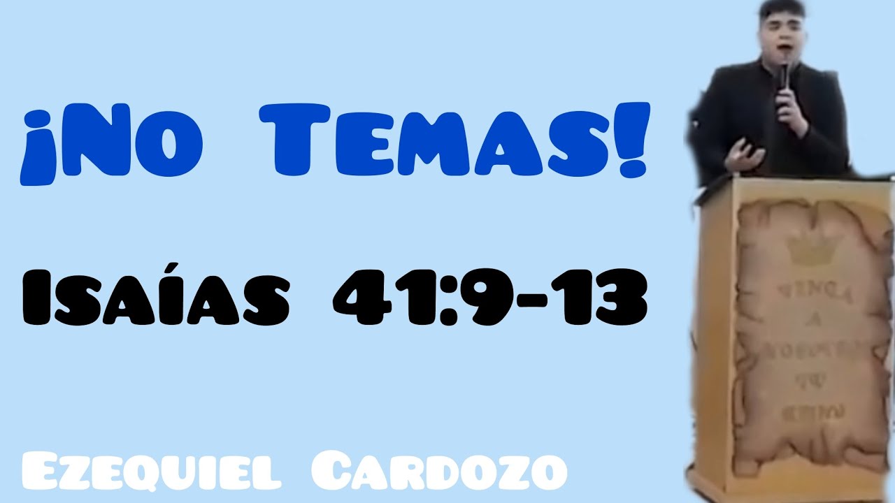 NO TEMAS ISAIAS 41: 9-13 - PREDICA EZEQUIEL CARDOZO -  (Min. Venga a Nosotros tu Reino)