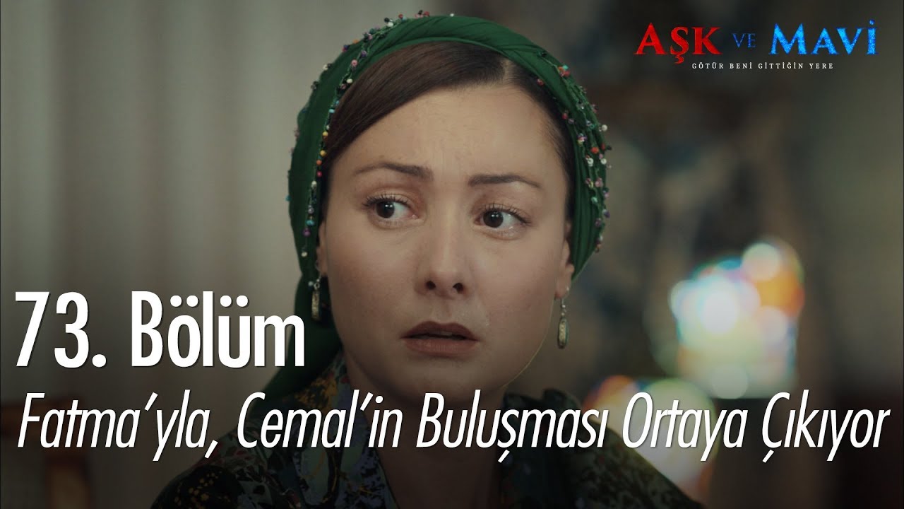 Fatma'yla, Cemal'in buluştuğu ortaya çıkıyor - Aşk ve Mavi 73. Bölüm