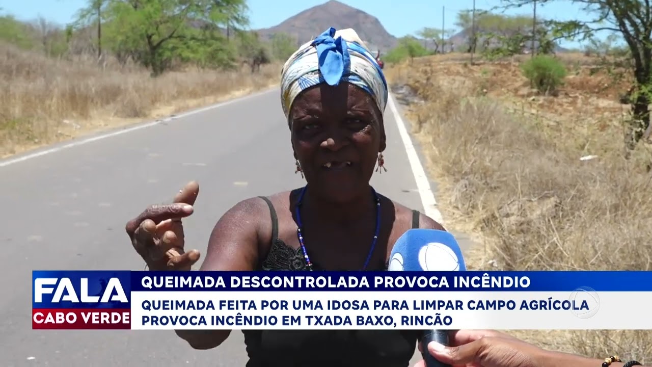 Queimada descontrolada provoca incêndio | Fala Cabo Verde