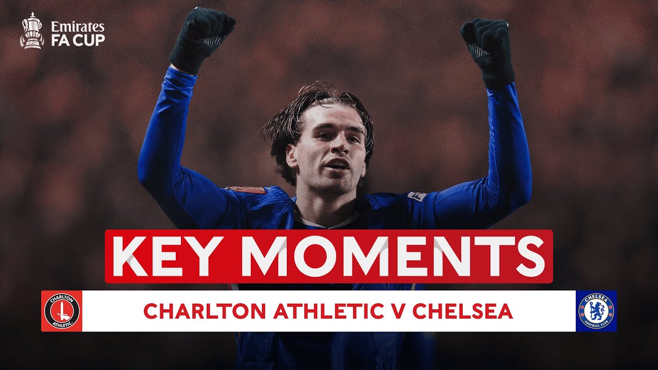 Charlton Athletic v Chelsea | Key Moments | Third Round | Emirates FA Cup 2025-26