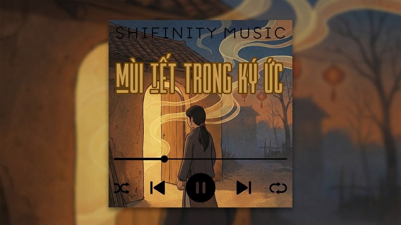 Mùi Tết Trong Ký Ức | Nhạc Nền Indie Việt Nhẹ Nhàng | SHIFINITY MUSIC