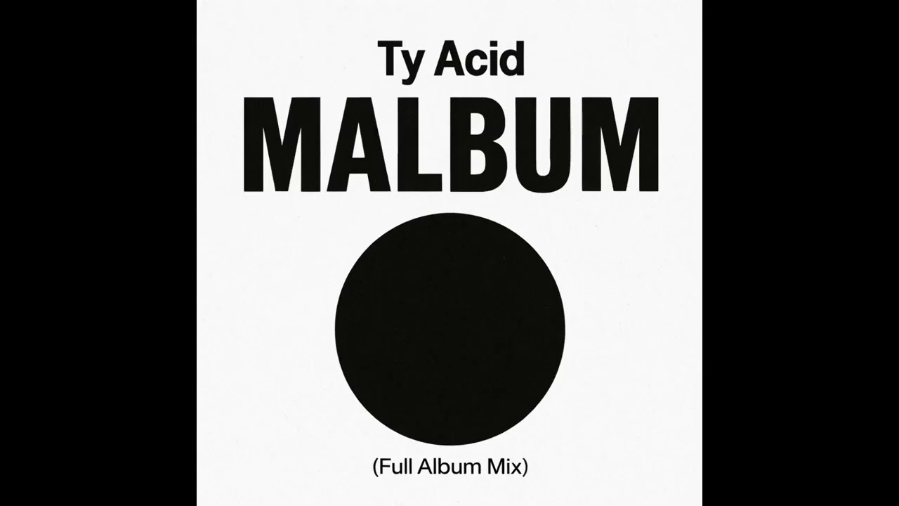 Ty Acid - Malbum (Full Album Mix)