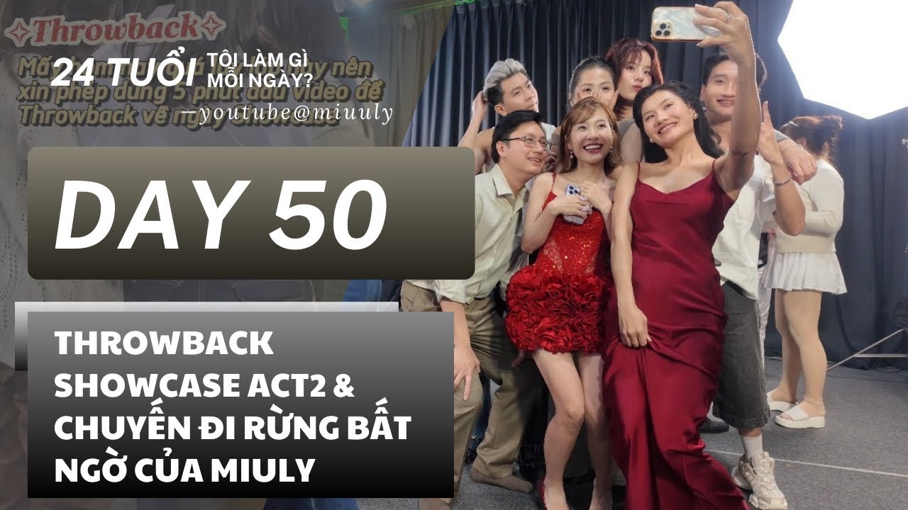 Tuổi 24 #50: Throwback Showcase ACT2-37B & chuyến đi rừng bất ngờ của Miuly