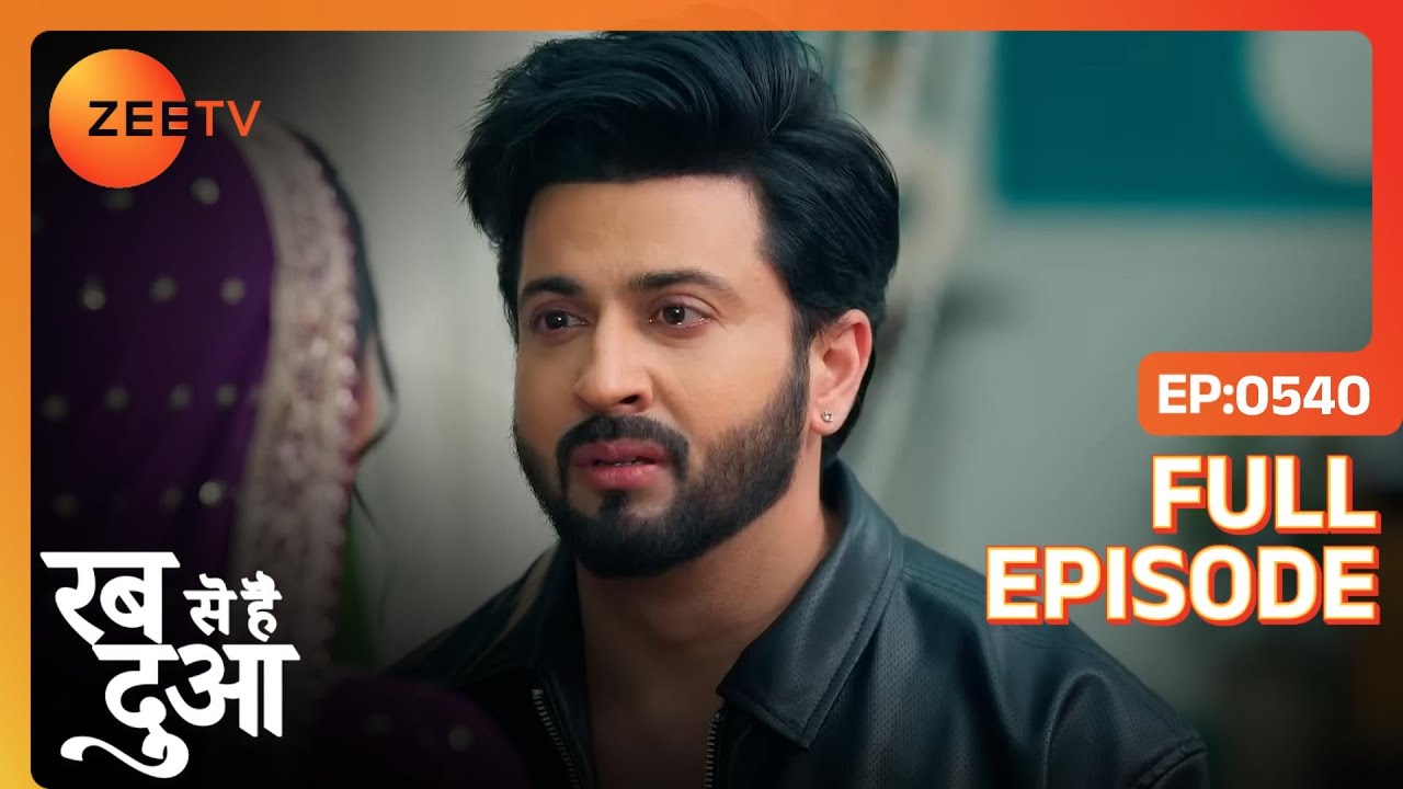 Subhaan नहीं देख सकता Ibadat की आँखों में tears | Rabb Se Hai Dua | Full Ep. 540 | ZEE TV
