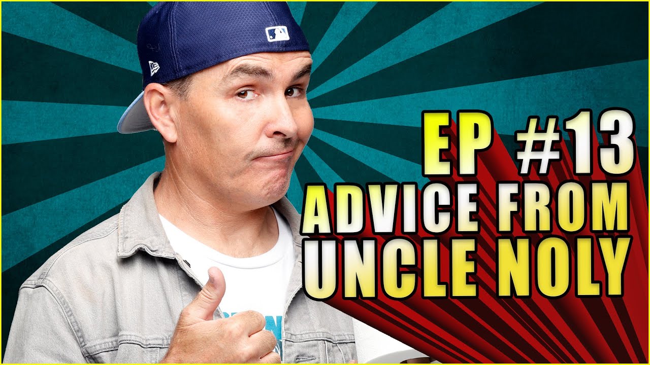 Advice From Uncle Noly #13 - Mr. Stay True to Yourself