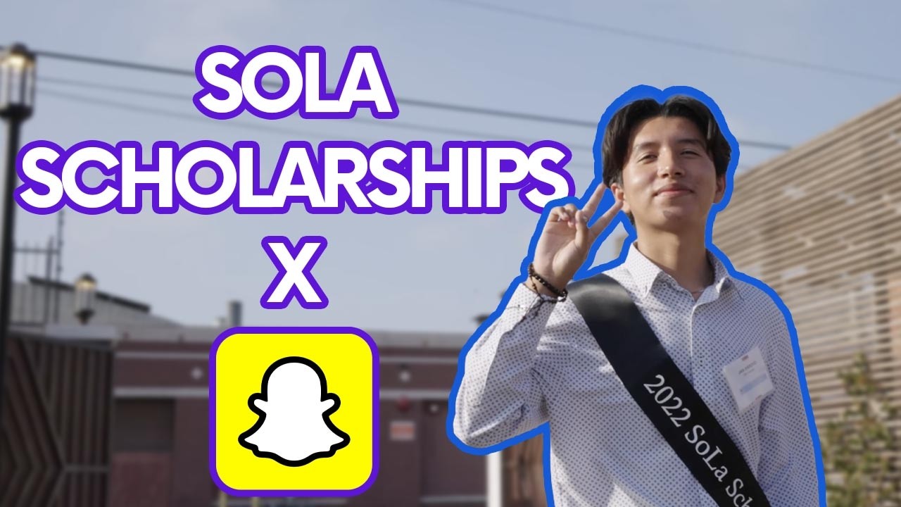 2023 Social Impact Scholarship Info | The SoLa Foundation x Snap Inc.