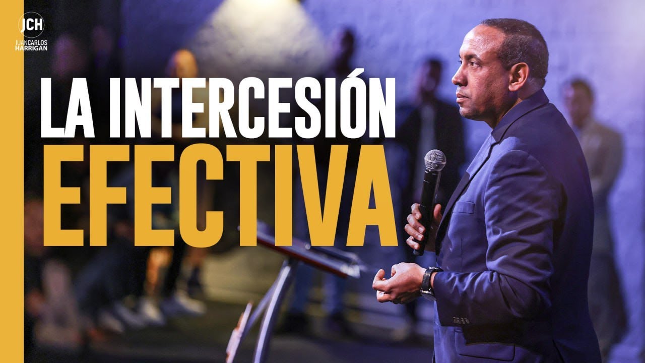 La Intercesión Efectiva | Pastor Juan Carlos Harrigan