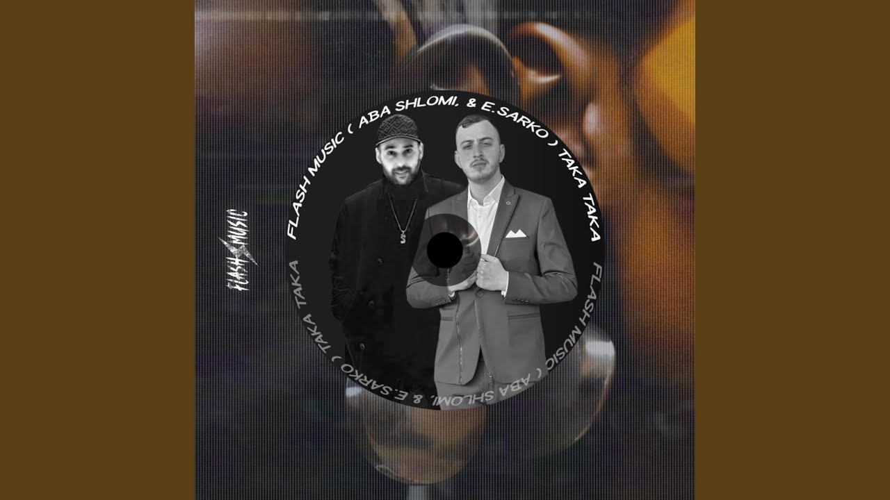 Flash Music (Aba shlomi & E.Sarko) Taka Taka