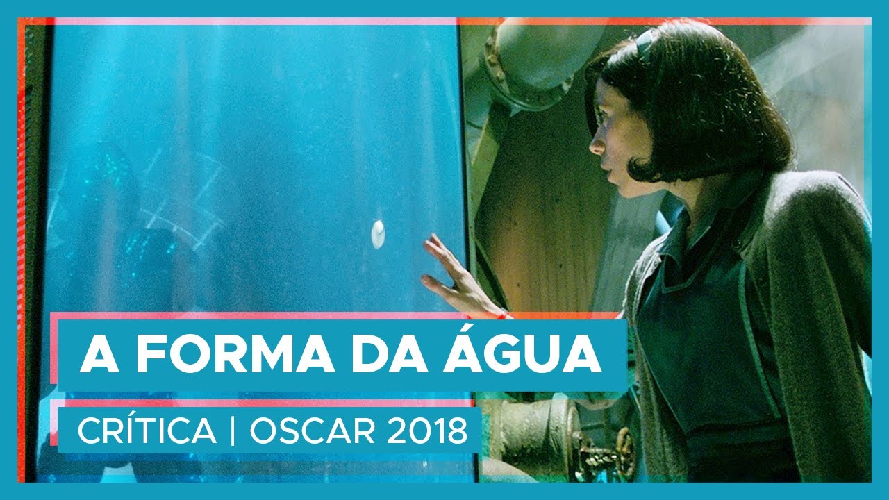 A FORMA DA ÁGUA | Crítica 💧💦 #Oscar2018