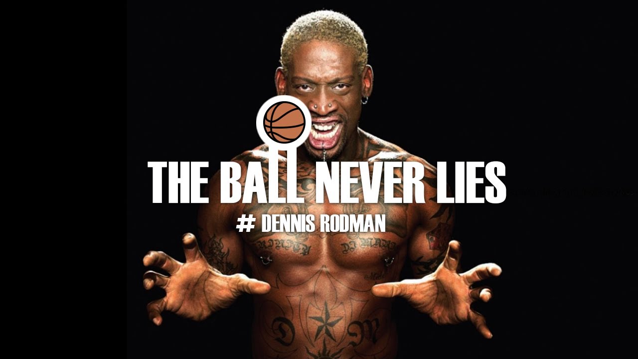 THE BALL NEVER LIES #8 - DENNIS RODMAN
