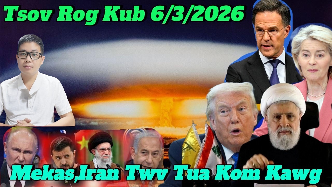 Live 6/3/2026 Xov Kub Tshaj Mekas, Iran Sib Twv Tua Kom Kawg Tsi Nyoo,Nato, Putin Ntsaig Eu, Ukraina