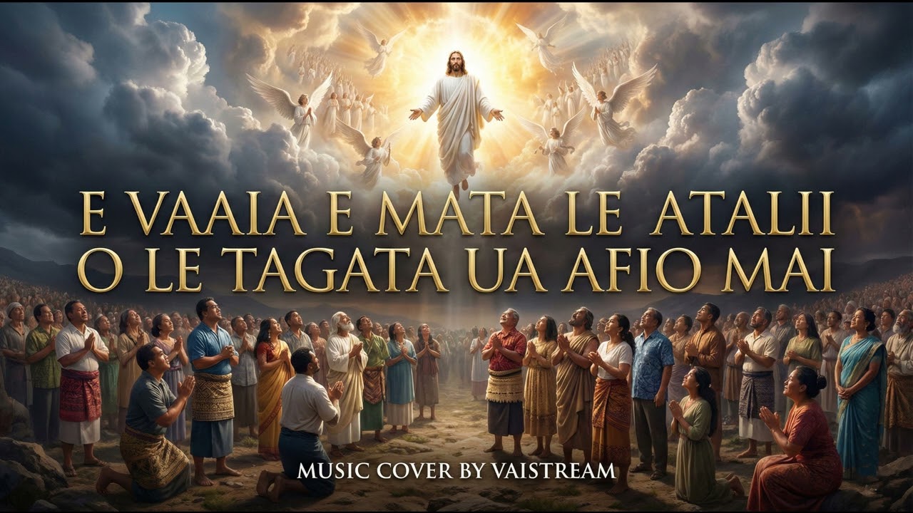 “E VAAIA E MATA LE ATALII O LE TAGATA UA AFIO MAI”