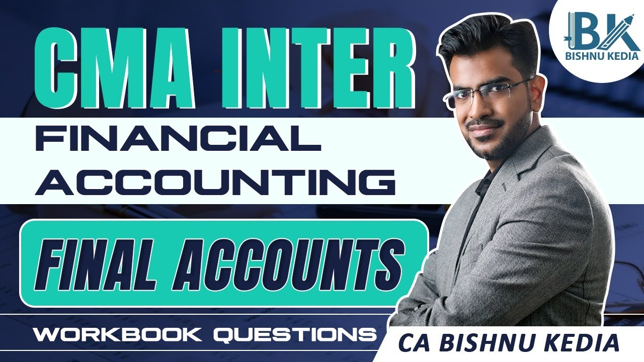 CMA Inter | Financial Accounting - Workbook Questions | Final Accounts | CA Bishnu Kedia