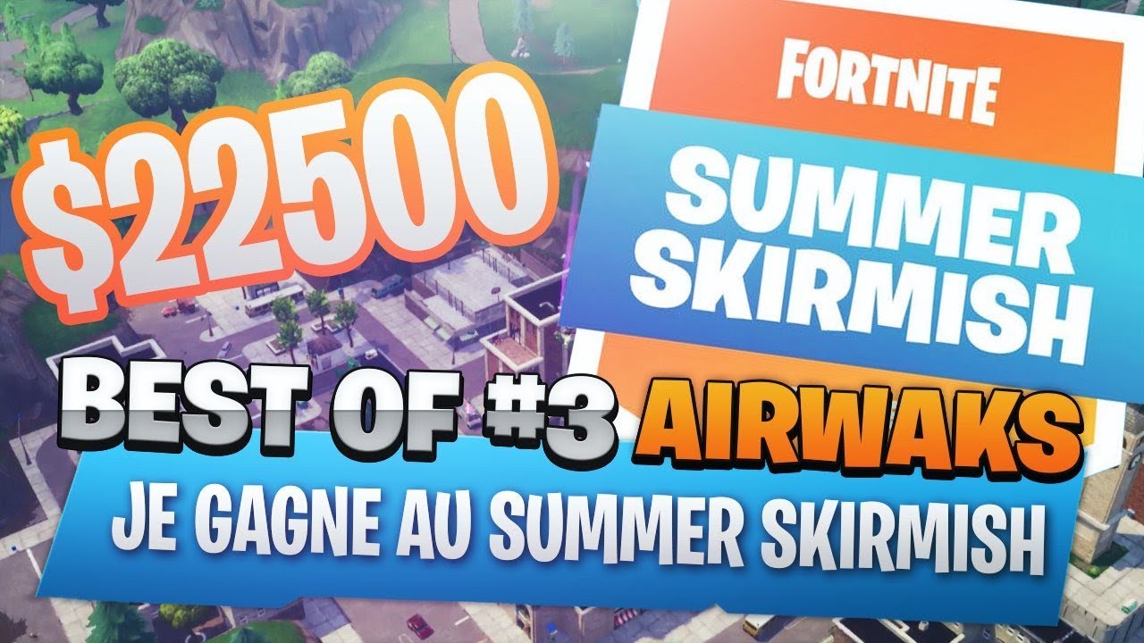 BEST OF AIRWAKS #3 - JE GAGNE $22500 AU SUMMER SKIRMISH !
