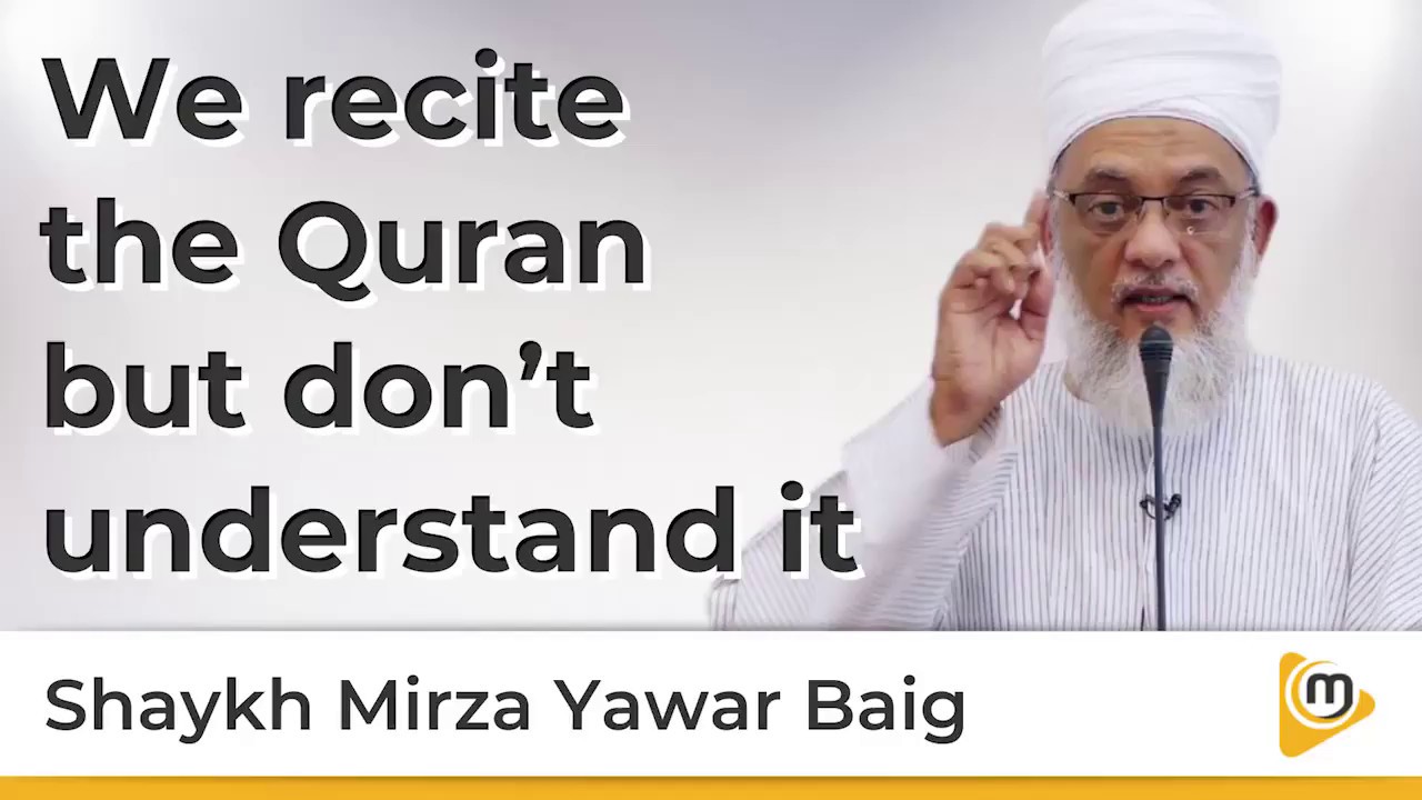 We recite the Quran but dont understand it - Mirza Yawar Baig