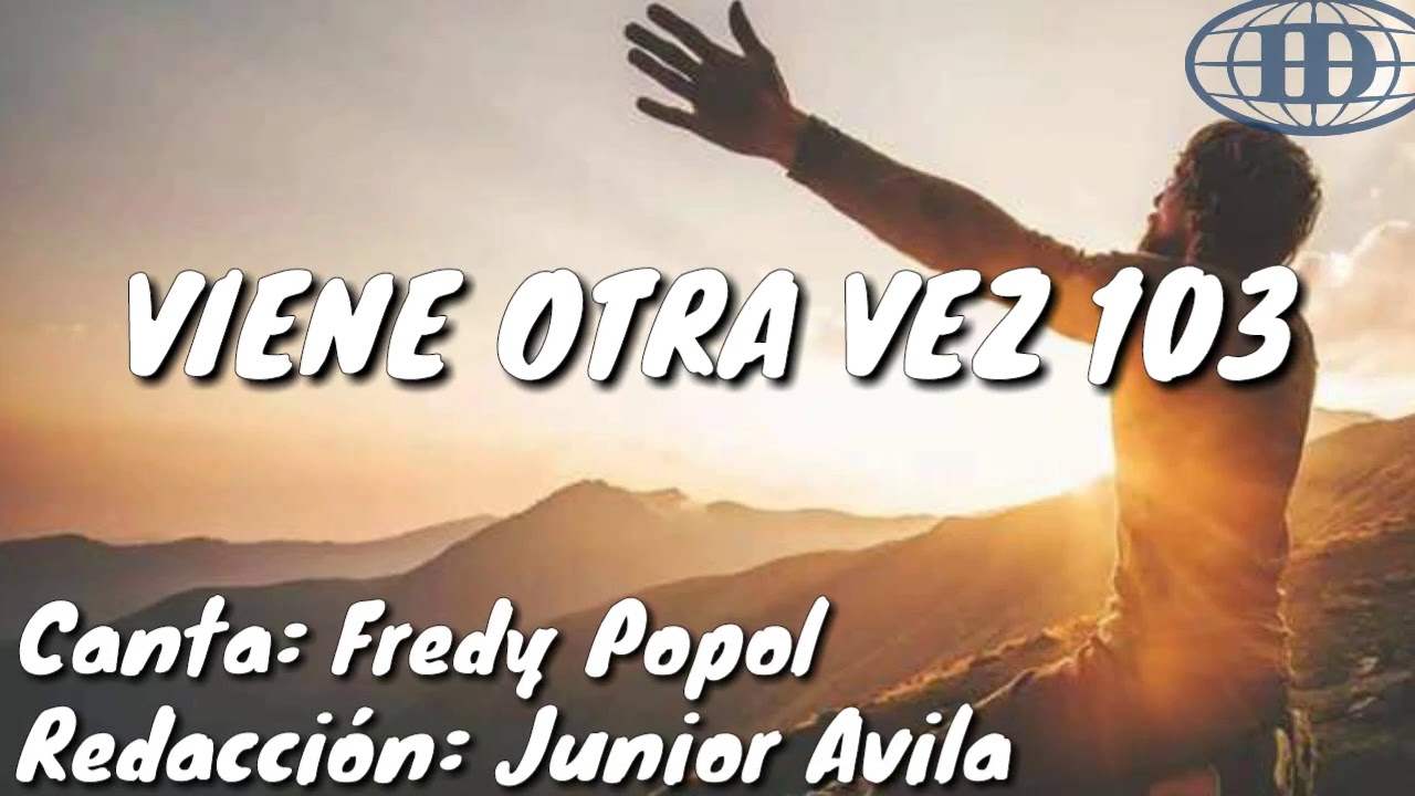 VIENE OTRA VEZ, Himno número 103(Cantado) letra. -Iglesia de Dios (7°día)