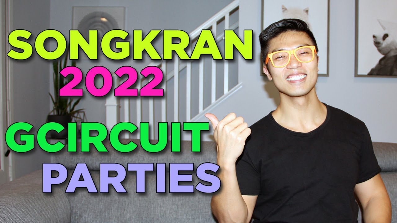 Songkran 2022 - What You Need to Know! - gCircuit Parties