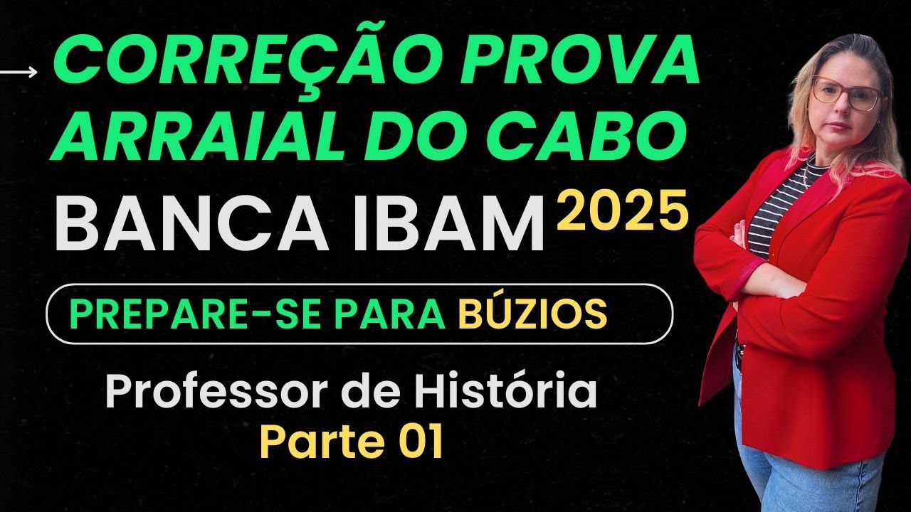 Correção Prova Arraial do Cabo 2025 - Banca IBAM - Professor de História -Prepare se para Búzios