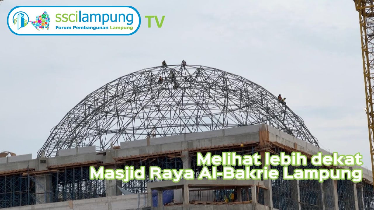 Kubahnya Besar & Tinggi, Progres Masjid Raya Al-Bakrie Lampung per Awal November 2024 | SSCI Lampung