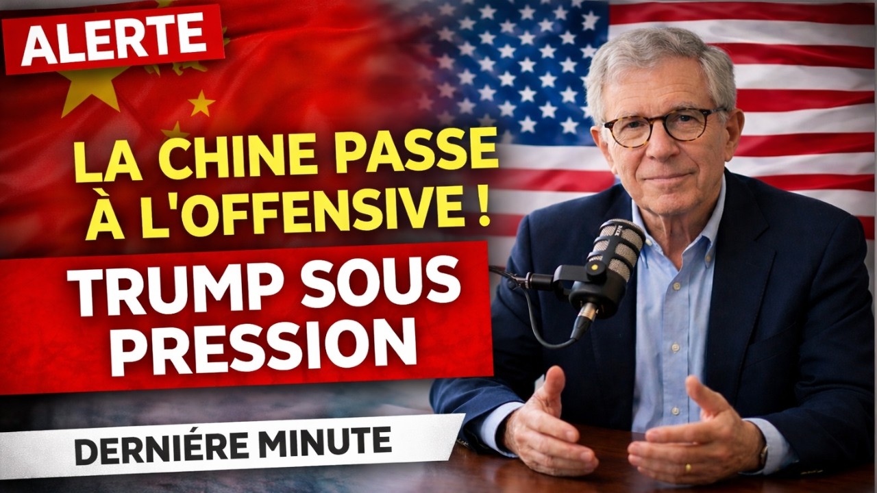 LA CHINE PASSE À L’OFFENSIVE : TRUMP SOUS PRESSION