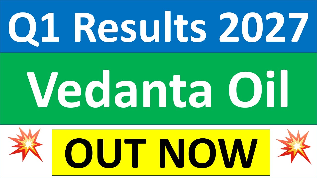 Vedanta Oil q1 results 2027 | Vedanta Oil results today | Vedanta Oil Share News | Vedanta Oil Share