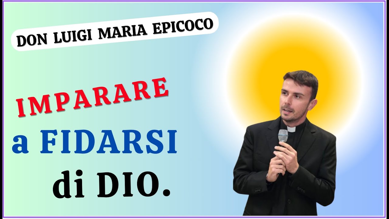 IMPARARE a FIDARSI di DIO || DON LUIGI MARIA EPICOCO