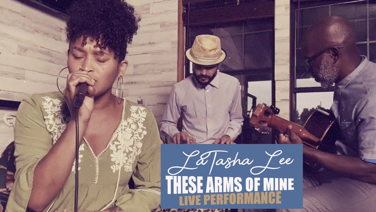 LaTasha Lee - These Arms of Mine -  Otis Redding Cover