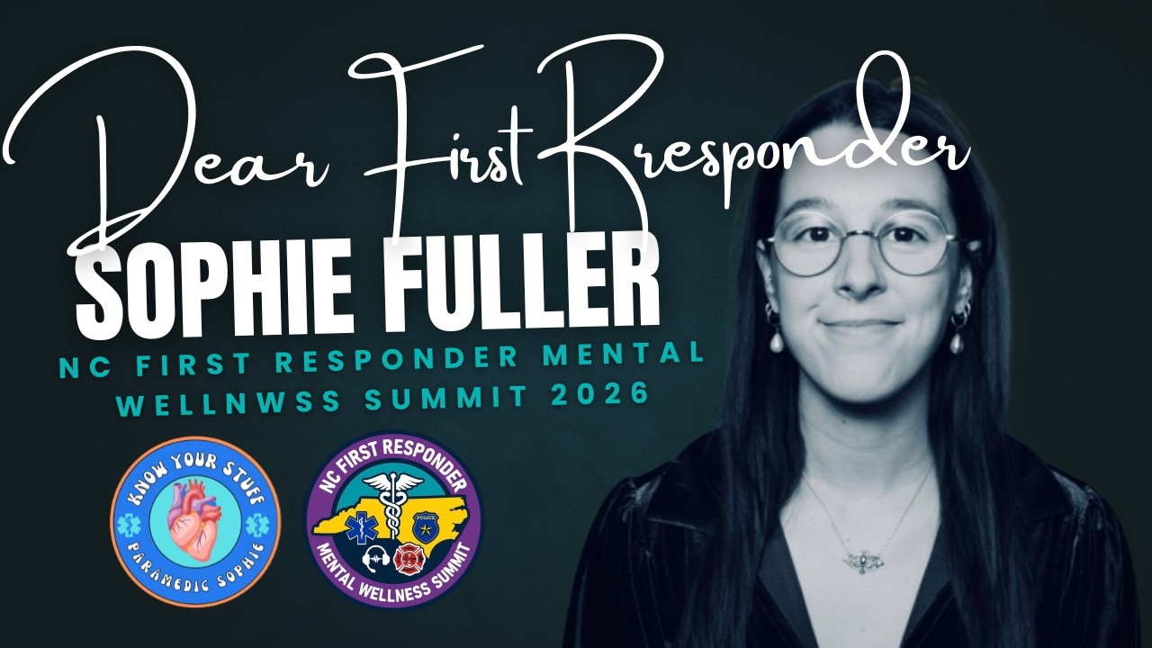 Dear First Responder: A Letter We Needed to Hear | NC First Responder Mental Wellness Summit 2026