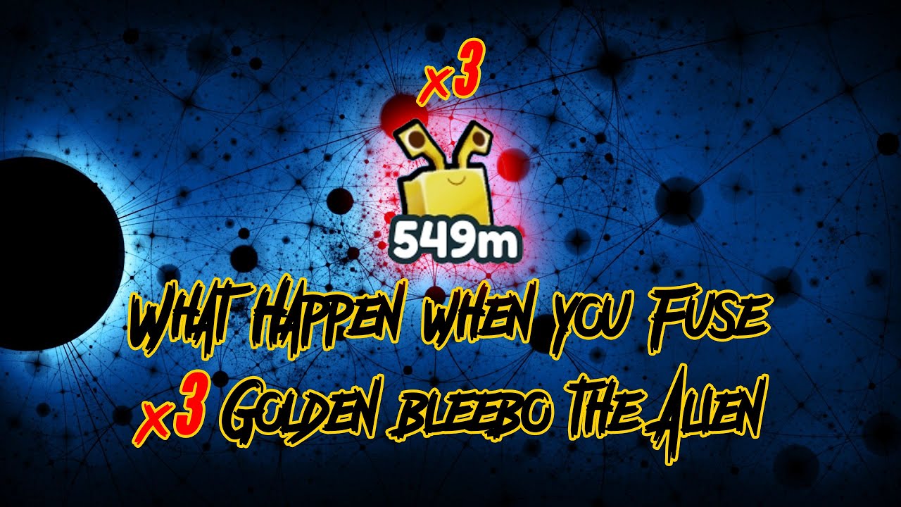 What Happen When you Fuse 3 Golden Bleebo The Alien? Pet Simulator X New Alien Update!