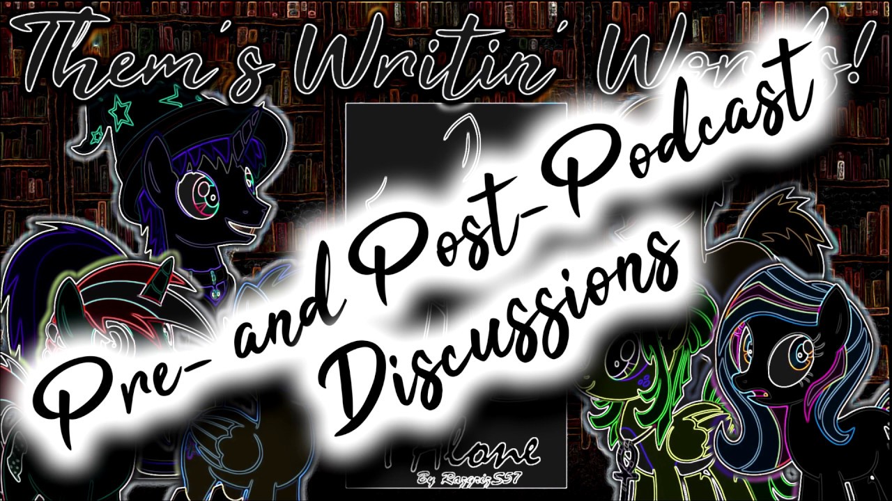 Them's Writin' Words - Podcast: Ep12: PRE AND POST-PODCAST DISCUSSIONS || NEIGHRATOR IS BALLS JESUS!
