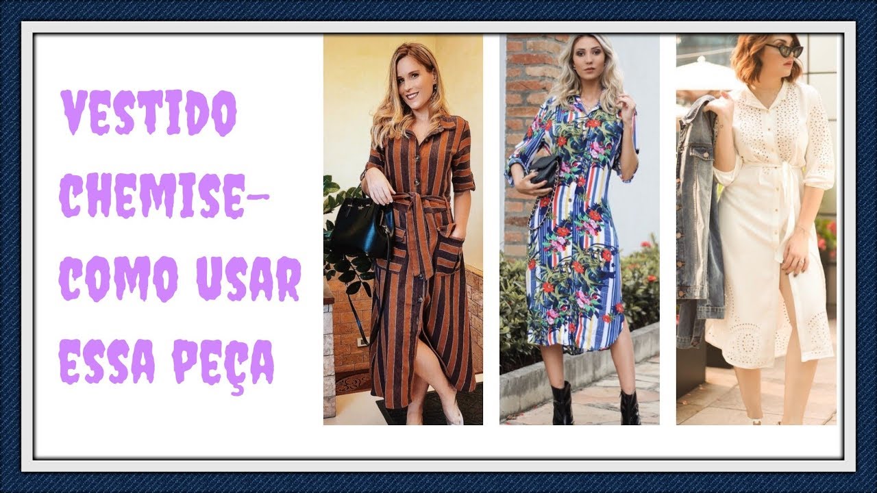 VESTIDO CHEMISE- COMO USAR ESSA PE&Ccedil;A