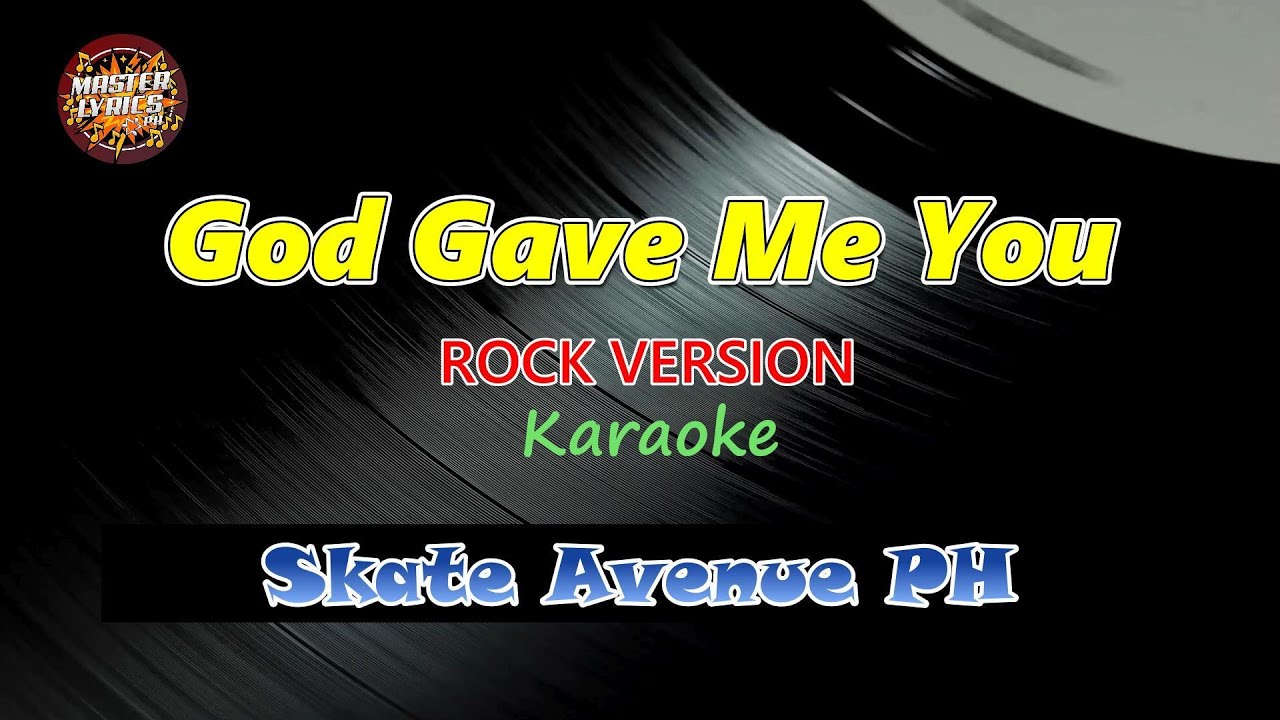 God Gave Me You - Skate Avenue PH Karaoke (Rock Version) Master Lyrics PH