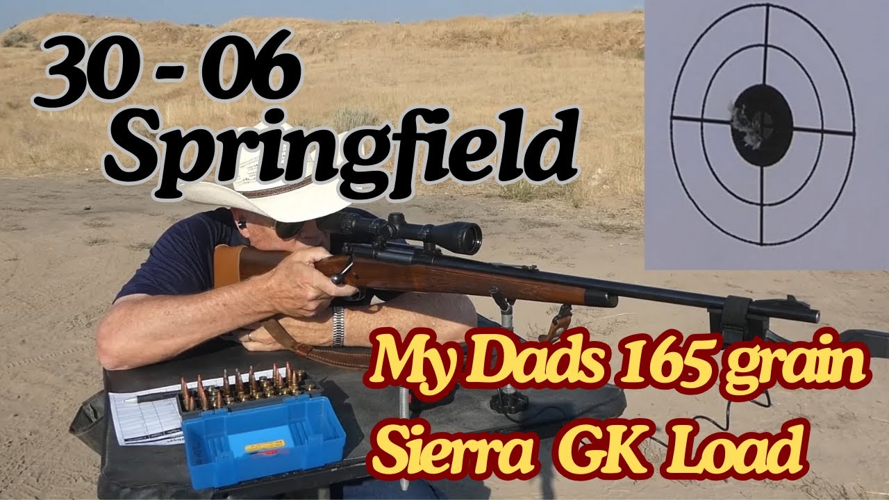 30-06 Springfield, 165gn. Sierra GK, My Dad's favorite.