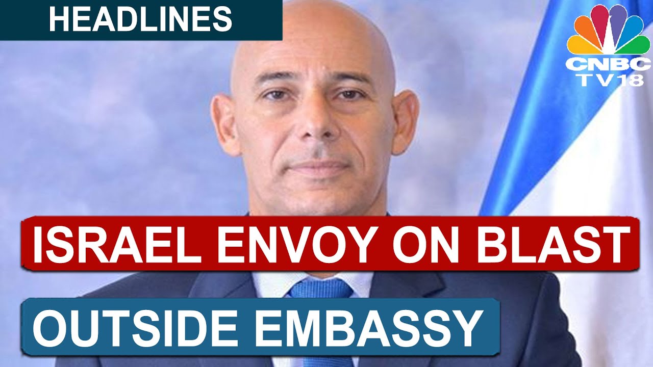 Israel Envoy Ron Malka: Preliminary Probe Suggests Target Was Embassy | CNBC-TV18