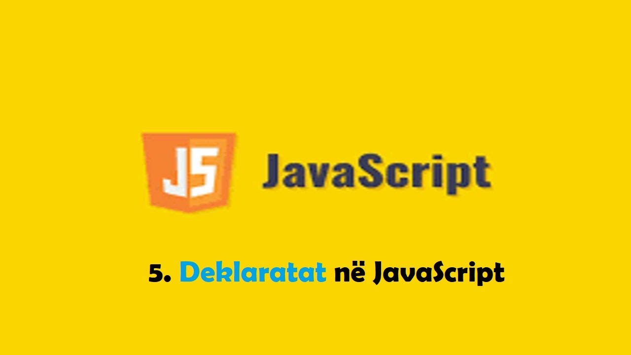 JavaScript ( pjesa 5 ) Deklaratat në JavaScript