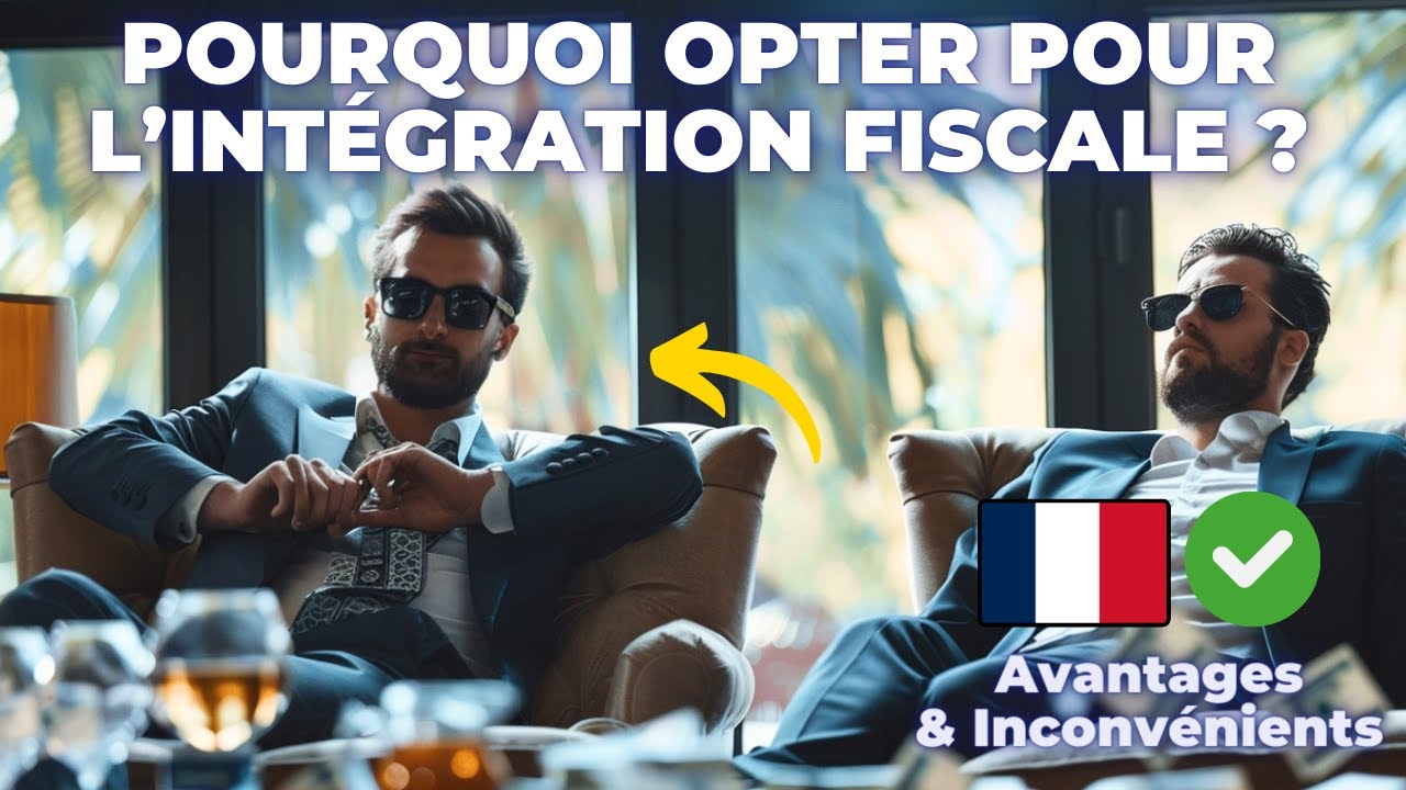 INTEGRATION FISCALE - Quels sont les avantages, intérêts et conditions pour un groupe de sociétés