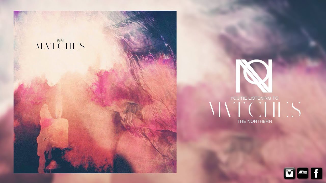 The Northern - Matches (OFFICIAL AUDIO)