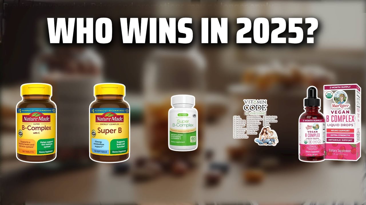 The Top 5 Best B Complex in 2025 - Must Watch Before Buying!