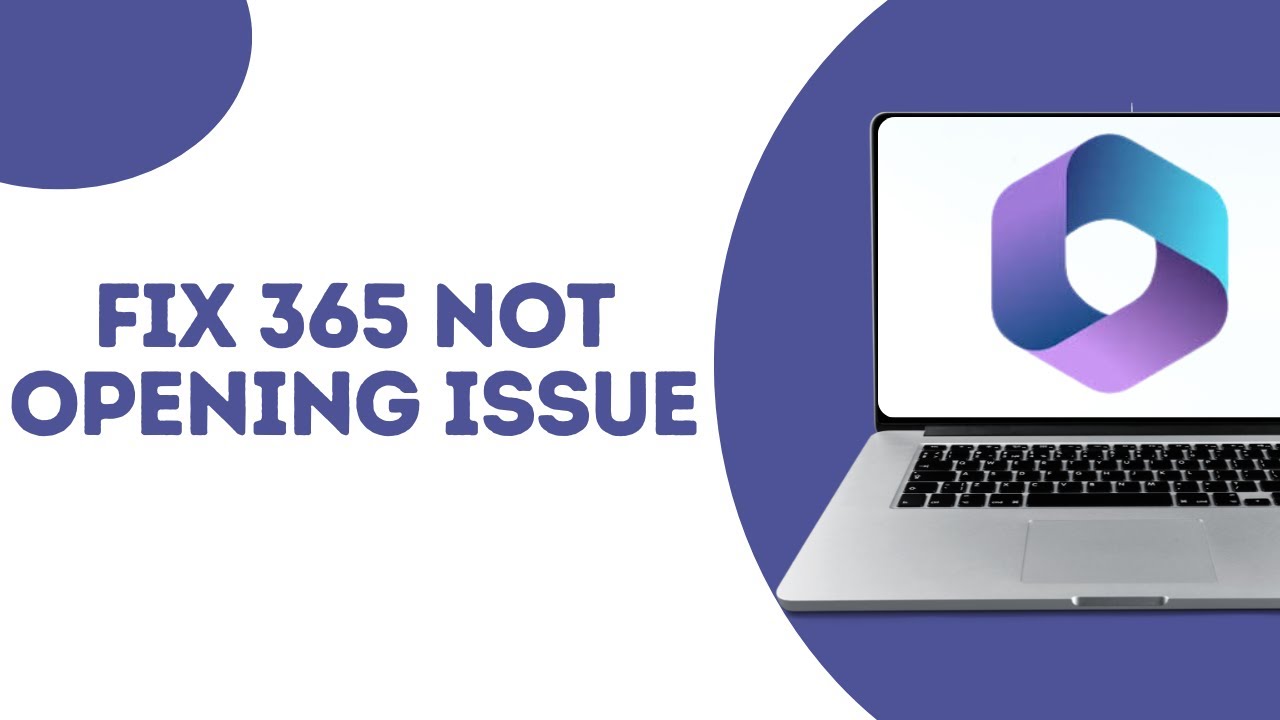How To Fix Microsoft 365 Not Opening Issue ?