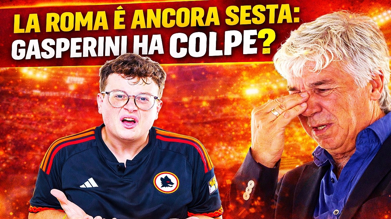 La ROMA &egrave; ancora SESTA: GASPERINI ha COLPE?
