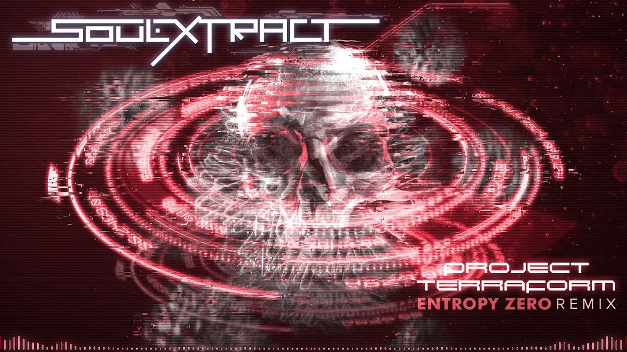 Soul Extract - Project Terraform (Entropy Zero Remix)