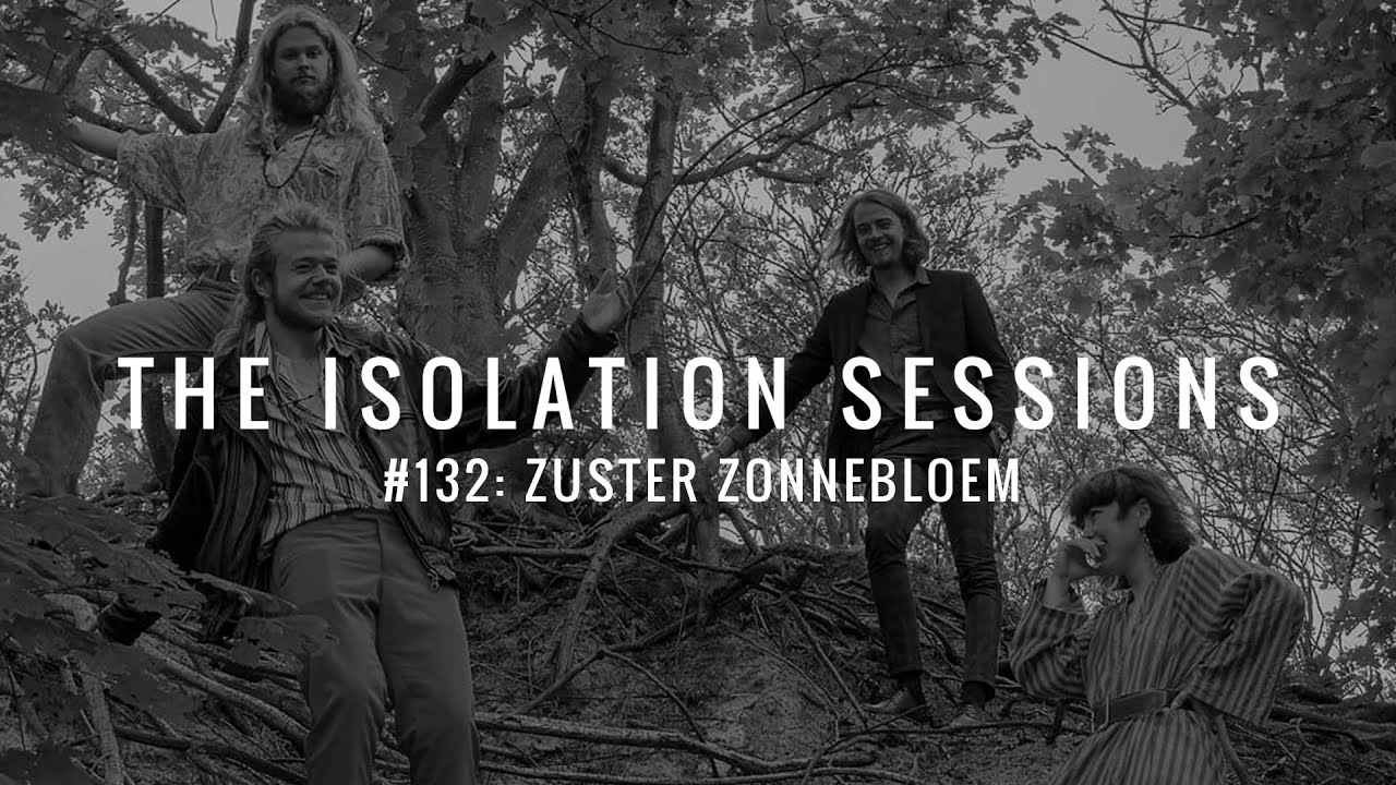 The Isolation Sessions #132: Zuster Zonnebloem