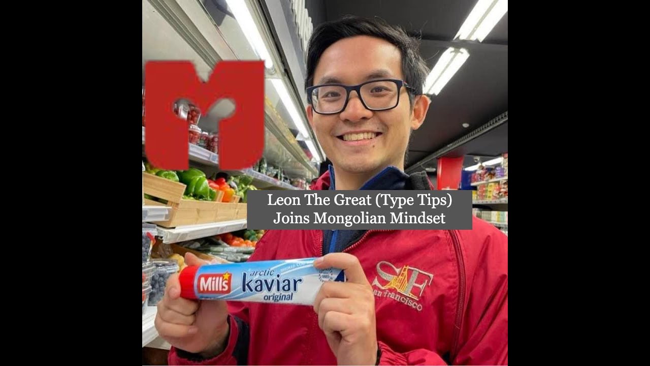 Leon Type Tips Joins Mongolian Mindset!!!